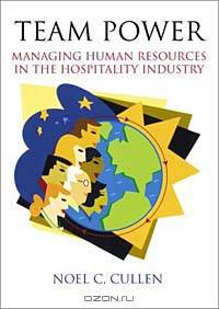 Team Power: Managing Human Resources in the Hospitality Industry