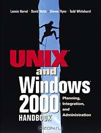The UNIX and Windows 2000 Handbook: Planning, Integration and Administration