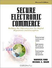 Secure Electronic Commerce: Building the Infrastructure for Digital Signatures and Encryption (2nd Edition)