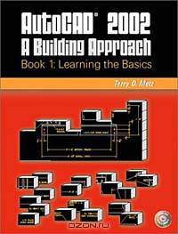 AutoCAD 2002: A Building Approach Book 1: Learning the Basics