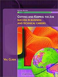 Getting and Keeping the Job: Success in Business and Technical Careers (2nd Edition)