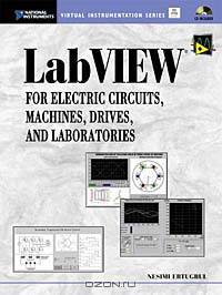 LabVIEW for Electric Circuits, Machines, Drives, and Laboratories