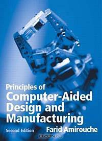 Principles of Computer Aided Design and Manufacturing, Second Edition