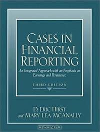 Cases in Financial Reporting: An Integrated Approach with an Emphasis on Earnings and Persistence (3rd Edition)