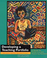 Developing a Teaching Portfolio: A Guide for Preservice and Practicing Teachers