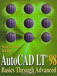 AutoCAD LT 98: Basics Through Advanced