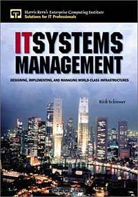 IT Systems Management: Designing, Implementing, and Managing World-Class Infrastructures