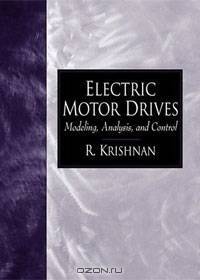 Electric Motor Drives: Modeling, Analysis, and Control