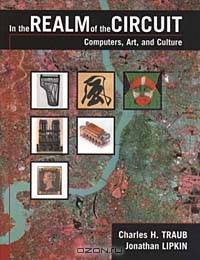 In the Realm of the Circuit: Computers, Art, and Culture