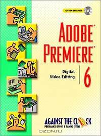 Adobe Premiere 6: Digital Video Editing