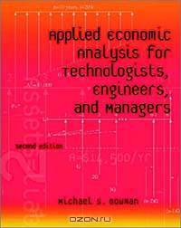 Applied Economic Analysis for Technologists, Engineers, and Managers (2nd Edition)