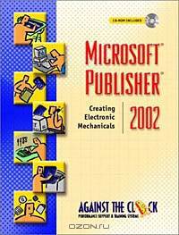 Microsoft Publisher 2002: Creating Electronic Mechanicals