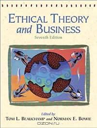 Ethical Theory and Business, Seventh Edition