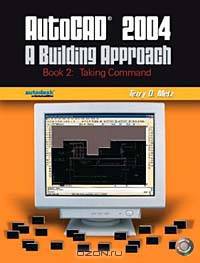 AutoCAD 2004: A Building Approach, Book 2--Taking Command