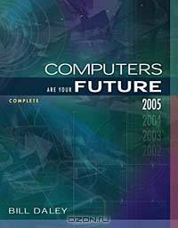 Computers Are Your Future Complete 2005 Edition (7th Edition)