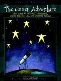 The Career Adventure: Your Guide to Personal Assessment, Career Exploration, and Decision Making (4th Edition)