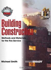 Building Construction: Methods and Materials for the Fire Service
