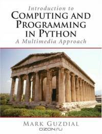 Introduction to Computing and Programming in Python, A Multimedia Approach