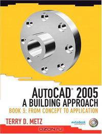 AutoCAD(R) 2005: A Building Approach, Book 3: From Concept to Application