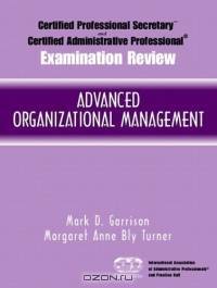 Certified Administrative Professional(R) (CAP) Examination Review for Advanced Organizational Management (Certified Professional Secretary Certified Administration Professional Examination Review)