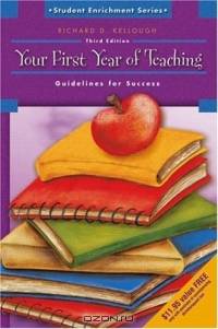 Your First Year of Teaching : Guidelines for Success (3rd Edition) (Student Enrichment)