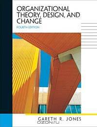 Organizational Theory, Design, and Change, Fourth Edition