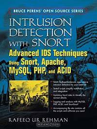 Intrusion Detection with SNORT: Advanced IDS Techniques Using SNORT, Apache, MySQL, PHP, and ACID