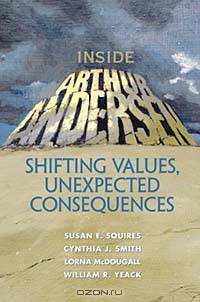 Inside Arthur Andersen: Shifting Values, Unexpected Consequences
