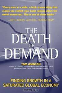 The Death of Demand: Finding Growth in a Saturated Global Economy (Financial Times Prentice Hall Books)