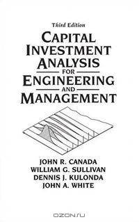 Capital Investment Analysis for Engineering and Management (3rd Edition)