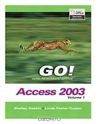 GO Series : Microsoft Access 2003 Volume 1 (Go! With Microsoft Office 2003)