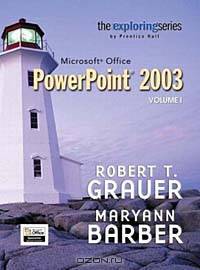 Exploring Microsoft PowerPoint 2003 Volume 1
