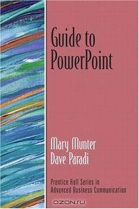 Guide to PowerPoint (Prentice Hall Series in Advanced Business Communication)