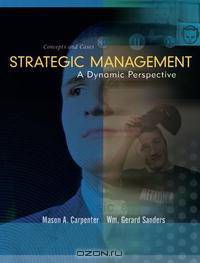 Strategic Management: A Dynamic Perspective, Concepts and Cases