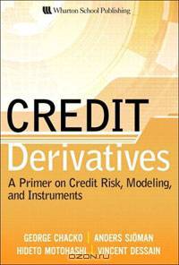 Credit Derivatives: A Primer on Credit Risk, Modeling, and Instruments