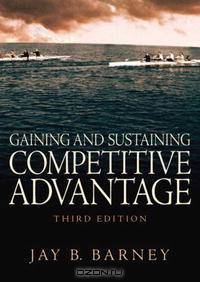 Gaining and Sustaining Competitive Advantage (3rd Edition)