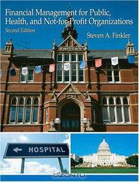 Financial Management For Public, Health, and Not-for-Profit Organizations (2nd Edition)