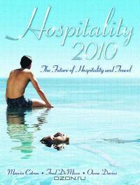 Hospitality 2010: The Future of Hospitality and Travel
