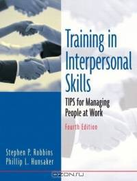 Training In Interpersonal Skills : Tips for Managing People at Work (4th Edition)