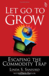 Let Go to Grow: Escaping the Commodity Trap, First Edition