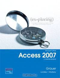Exploring Microsoft Office Access 2007, Comprehensive