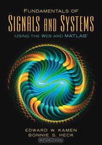 Fundamentals of Signals and Systems Using the Web and Matlab (3rd Edition)