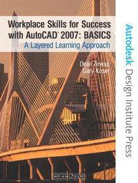 Workplace Skills for Success with AutoCAD(R) 2007 - BASICS: A Layered Learning Approach