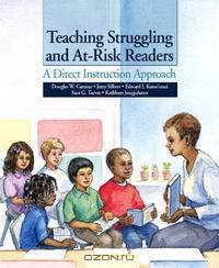 Teaching Struggling and At-Risk Readers: A Direct Instruction Approach