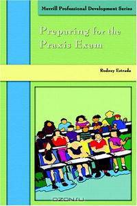 Preparing for the Praxis Exams (Merrill Professional Development Series)