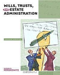 Wills, Trusts, and Estates Administration (2nd Edition) (Pearson Legal Series)