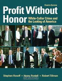 Profit Without Honor: White Collar Crime and the Looting of America (4th Edition)