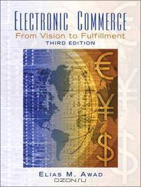 Electronic Commerce: From Vision to Fulfillment (3rd Edition)