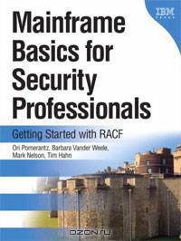 Mainframe Basics for Security Professionals: Getting Started with RACF