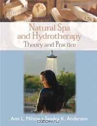 Natural Spa and Hydrotherapy: Theory and Practice